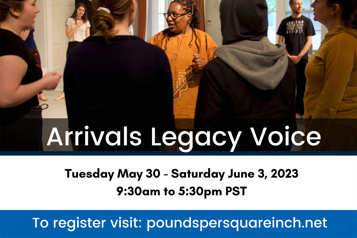 Arrivals Legacy Voice workshop in Vancouver this spring!